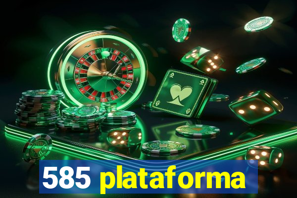 585 plataforma